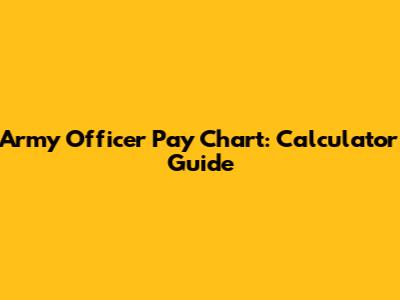 Army Officer Pay Chart: Calculator Guide