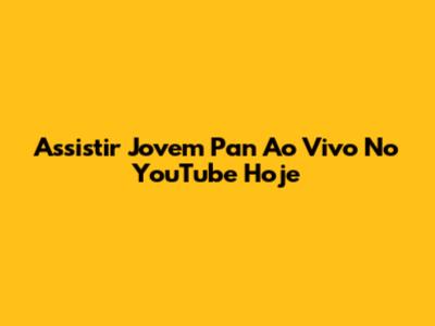 Assistir Jovem Pan Ao Vivo No YouTube Hoje