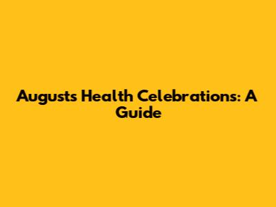 August's Health Celebrations: A Guide