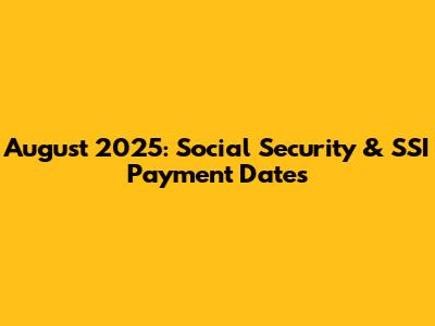 August 2025: Social Security & SSI Payment Dates