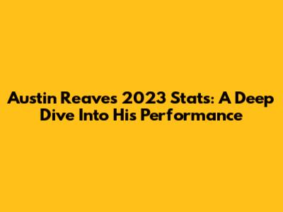 Austin Reaves' 2023 Stats: A Deep Dive Into His Performance