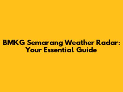 BMKG Semarang Weather Radar: Your Essential Guide