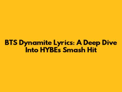 BTS Dynamite Lyrics: A Deep Dive Into HYBE's Smash Hit