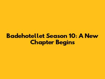 Badehotellet Season 10: A New Chapter Begins