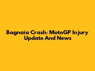 Bagnaia Crash: MotoGP Injury Update And News