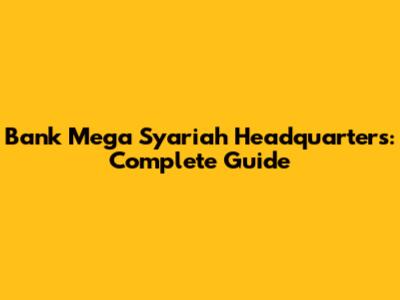 Bank Mega Syariah Headquarters: Complete Guide