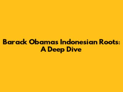 Barack Obama's Indonesian Roots: A Deep Dive