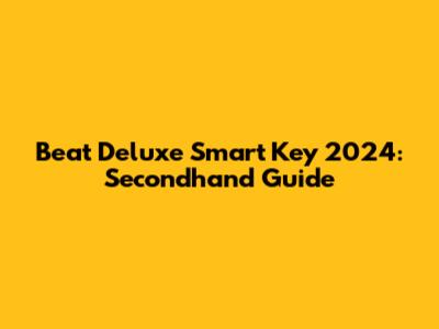 Beat Deluxe Smart Key 2024: Secondhand Guide