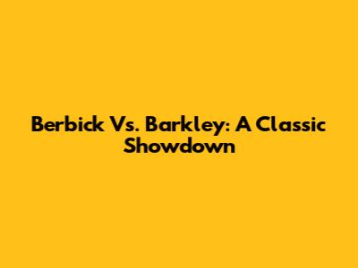 Berbick Vs. Barkley: A Classic Showdown