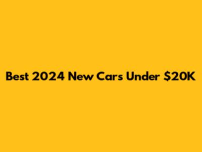 Best 2024 New Cars Under $20K