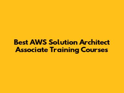 Best AWS Solution Architect Associate Training Courses