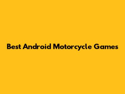 Best Android Motorcycle Games