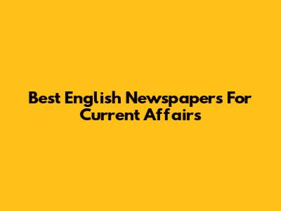 Best English Newspapers For Current Affairs