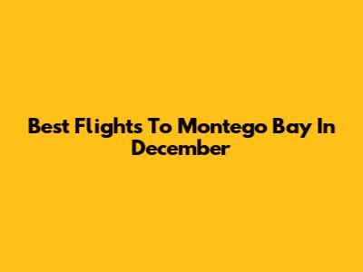 Best Flights To Montego Bay In December