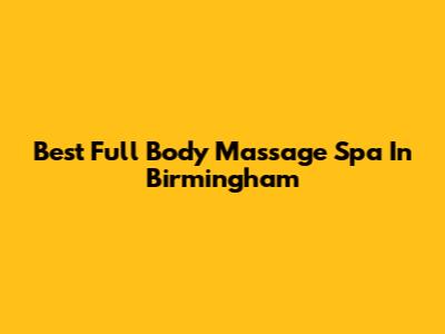 Best Full Body Massage Spa In Birmingham
