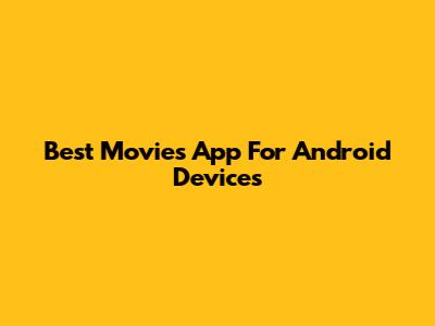 Best Movies App For Android Devices