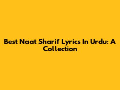Best Naat Sharif Lyrics In Urdu: A Collection