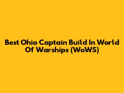 Best Ohio Captain Build In World Of Warships (WoWS)