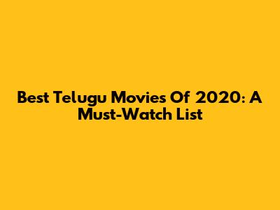 Best Telugu Movies Of 2020: A Must-Watch List