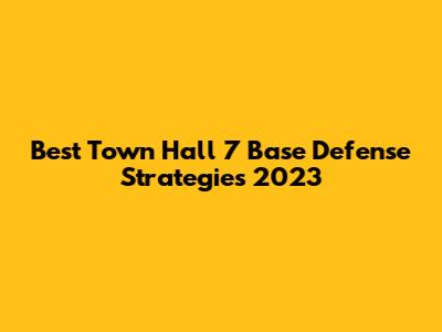 Best Town Hall 7 Base Defense Strategies 2023