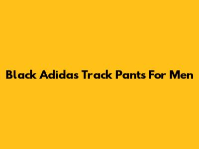 Black Adidas Track Pants For Men