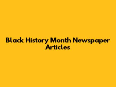 Black History Month Newspaper Articles