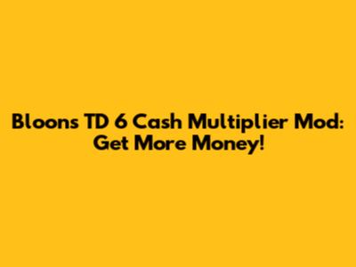 Bloons TD 6 Cash Multiplier Mod: Get More Money!
