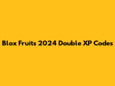 Blox Fruits 2024 Double XP Codes