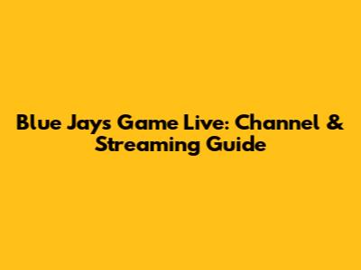 Blue Jays Game Live: Channel & Streaming Guide