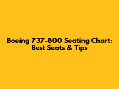 Boeing 737-800 Seating Chart: Best Seats & Tips