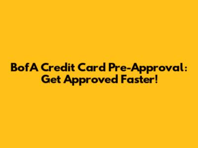 BofA Credit Card Pre-Approval: Get Approved Faster!