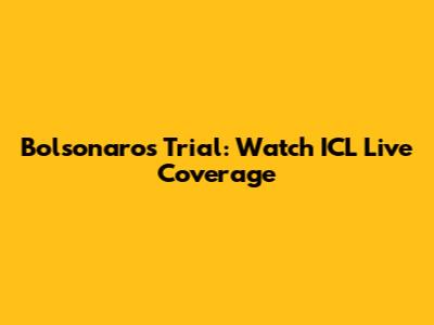 Bolsonaro's Trial: Watch ICL Live Coverage