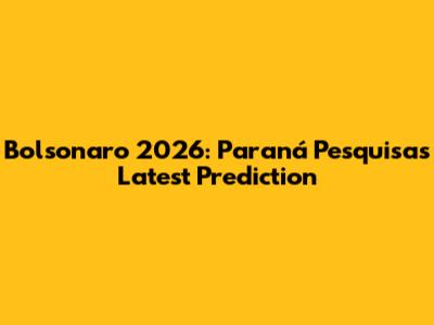 Bolsonaro 2026: Paraná Pesquisas' Latest Prediction