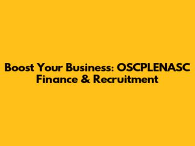 Boost Your Business: OSCPLENASC Finance & Recruitment