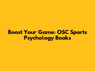 Boost Your Game: OSC Sports Psychology Books