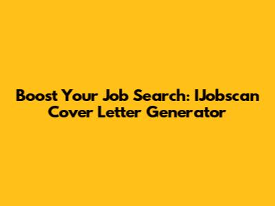 Boost Your Job Search: IJobscan Cover Letter Generator