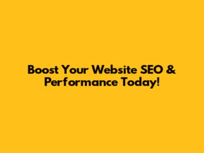 Boost Your Website SEO & Performance Today!