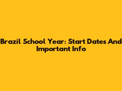 Brazil School Year: Start Dates And Important Info