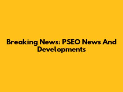 Breaking News: PSEO News And Developments