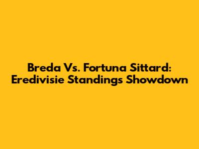 Breda Vs. Fortuna Sittard: Eredivisie Standings Showdown