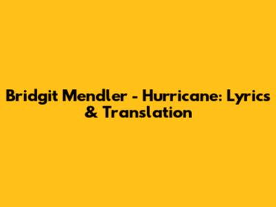 Bridgit Mendler - Hurricane: Lyrics & Translation