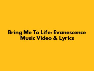 Bring Me To Life: Evanescence Music Video & Lyrics