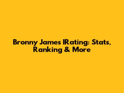 Bronny James IRating: Stats, Ranking & More