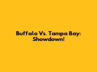 Buffalo Vs. Tampa Bay: Showdown!