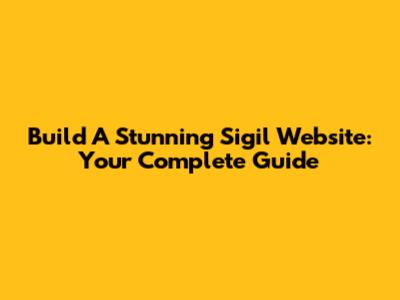Build A Stunning Sigil Website: Your Complete Guide