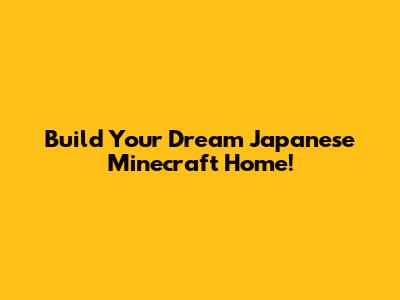 Build Your Dream Japanese Minecraft Home!