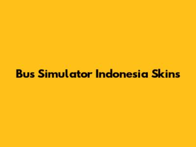 Bus Simulator Indonesia Skins