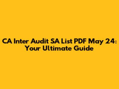 CA Inter Audit SA List PDF May 24: Your Ultimate Guide
