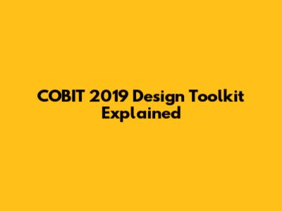 COBIT 2019 Design Toolkit Explained
