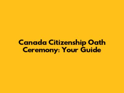 Canada Citizenship Oath Ceremony: Your Guide